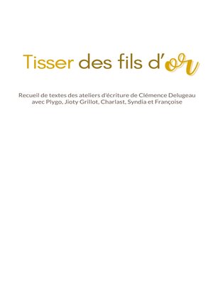 cover image of Tisser des fils d'or